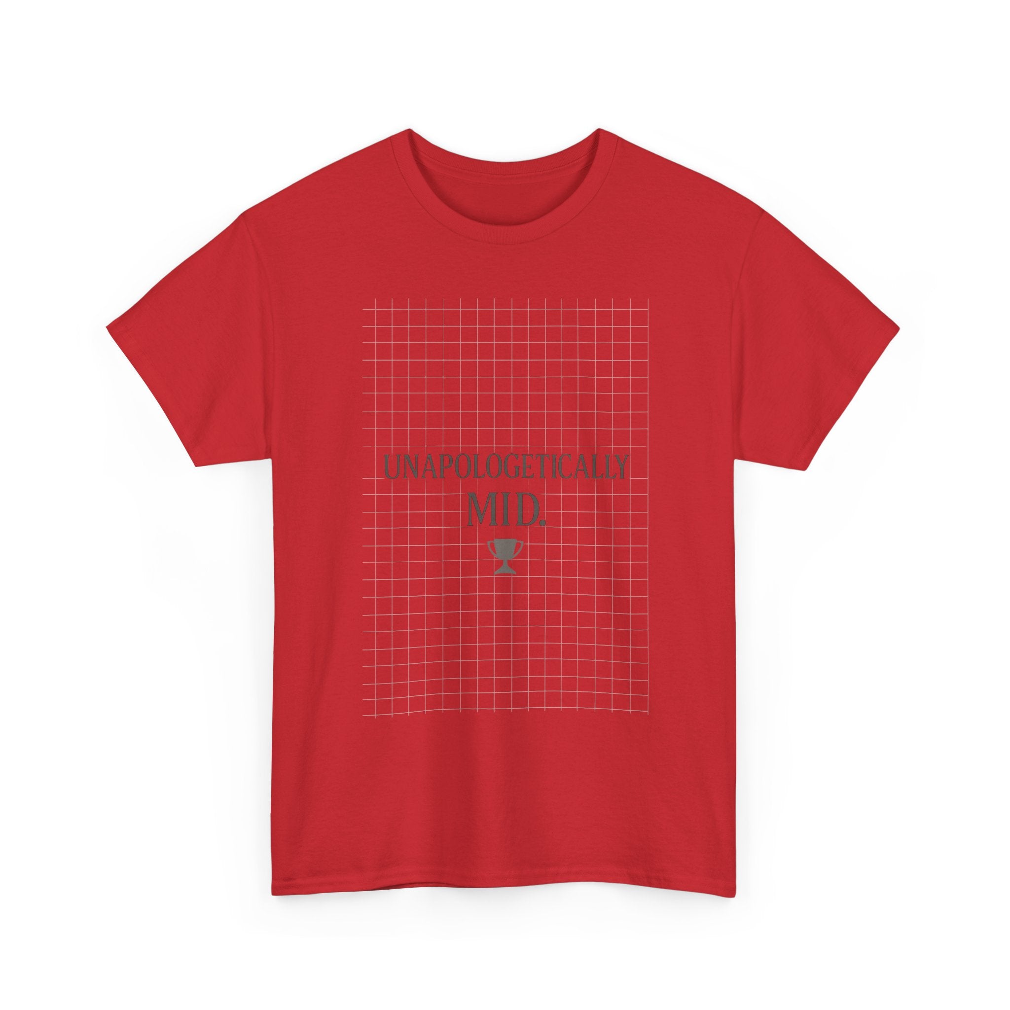 Unapologetically Mid T-Shirt | Unique Gift | Graphic Tee
