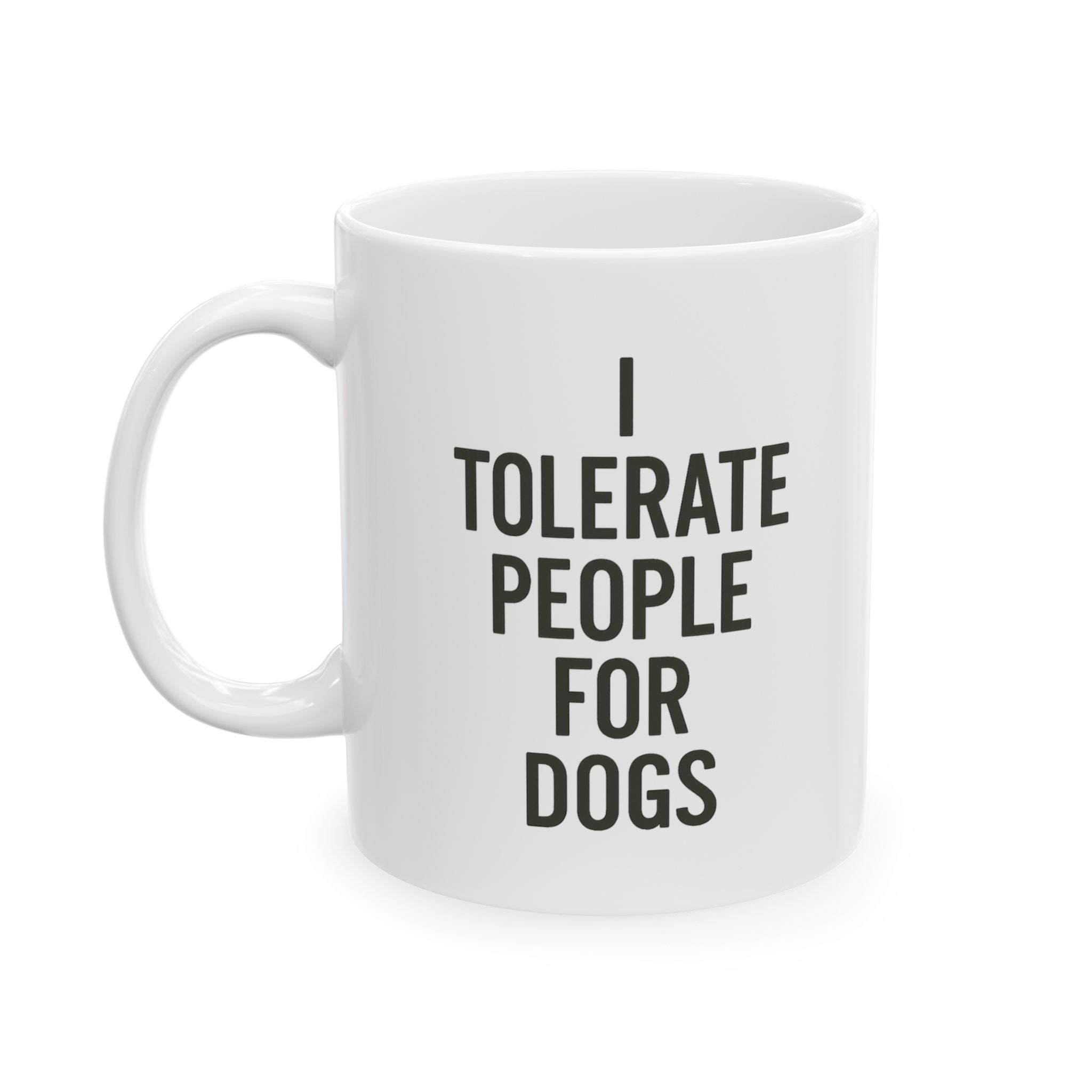 I Tolerate People for Dogs Coffee Mug | Dog Lover Gift | Ceramic Mug