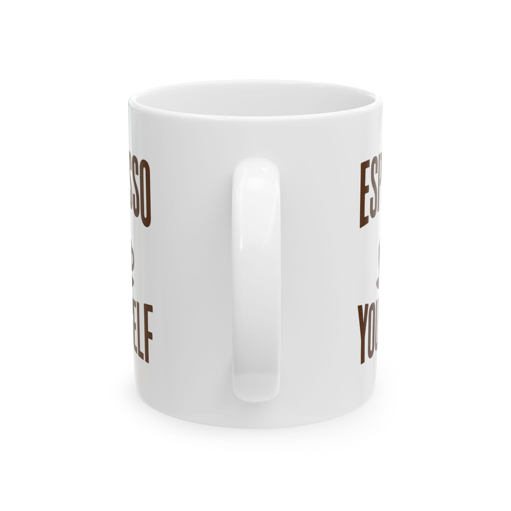 Espresso Yourself Every Single Morning Coffee Mug | Unique Gift | Ceramic Mug