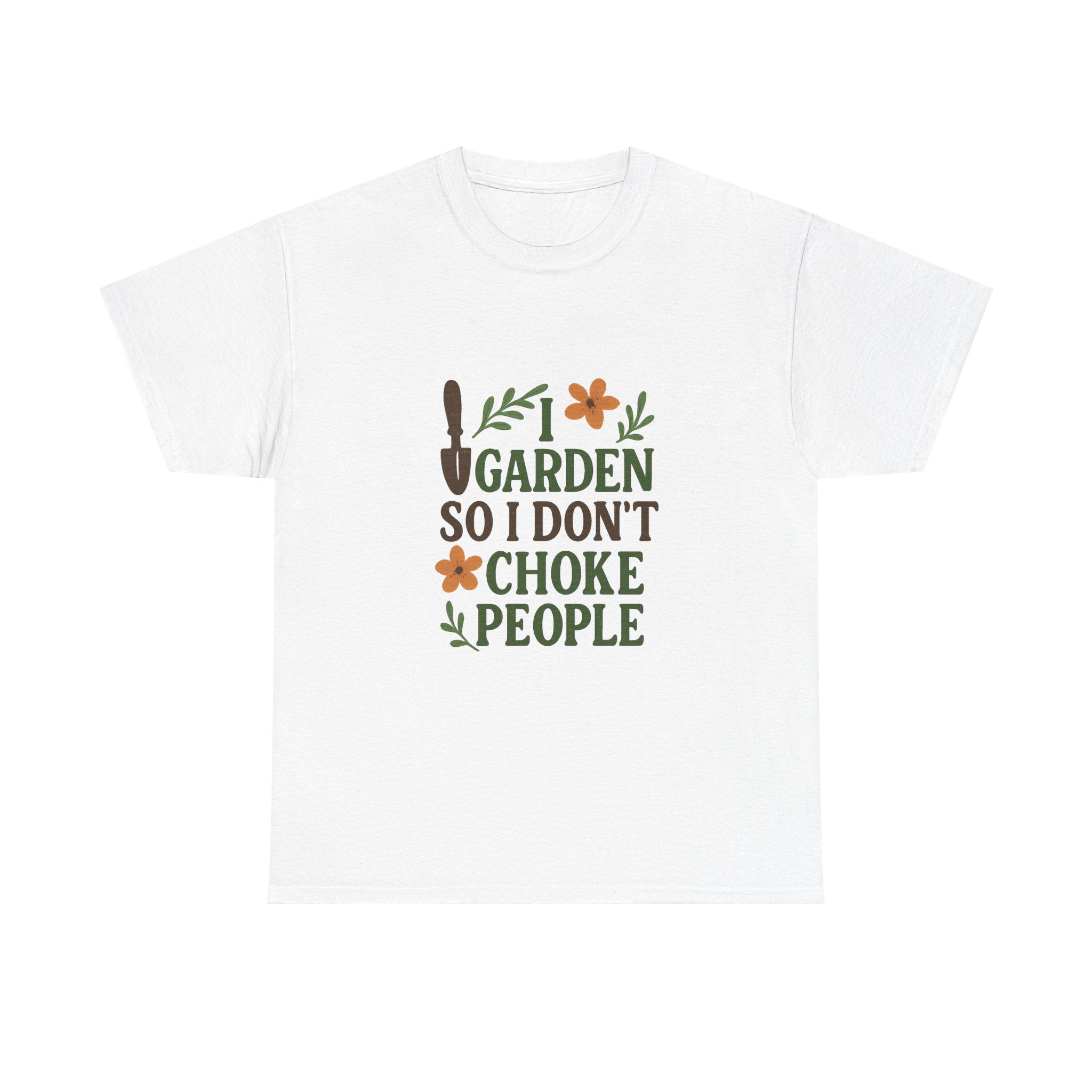 I Garden So I Dont Choke People Funny T-Shirt | Funny Gift | Graphic Tee