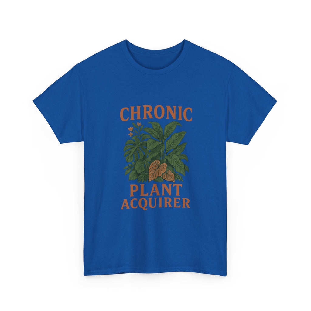 Chronic Plant Acquirer T-Shirt | Unique Gift | Graphic Tee