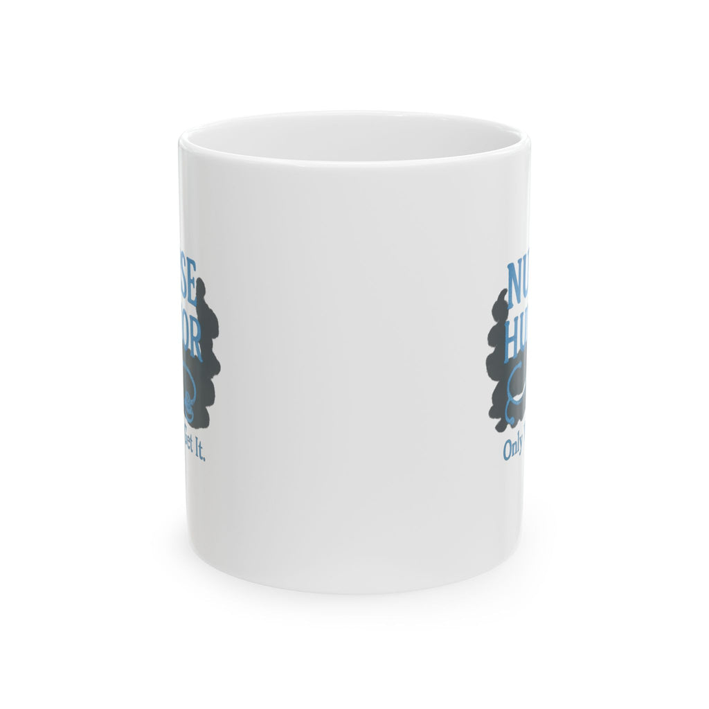 Gallows Humor Nurse Edition Coffee Mug | Dark Humor Nurse Gift | Ceramic Mug