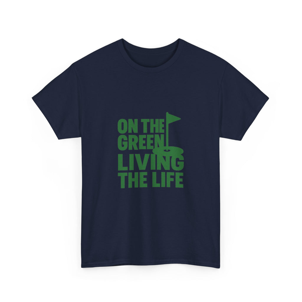 Golfer On The Green Living The Life T-Shirt | Unique Gift | Graphic Tee