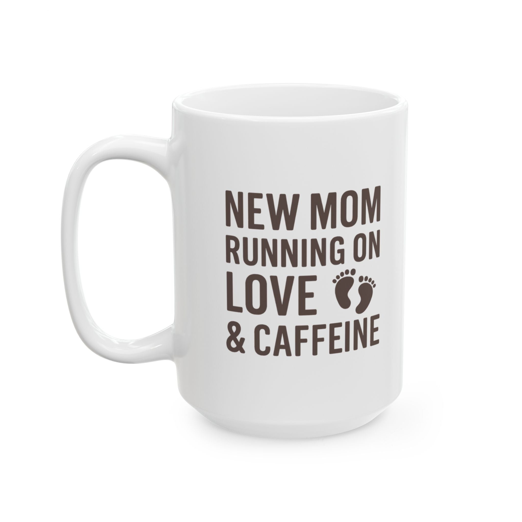 New Mom Running On Love And Caffeine Coffee Mug | Gift for Mom | Ceramic Mug