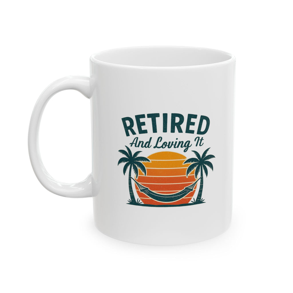Retired And Loving It Retirement Coffee Mug | Unique Gift | Ceramic Mug
