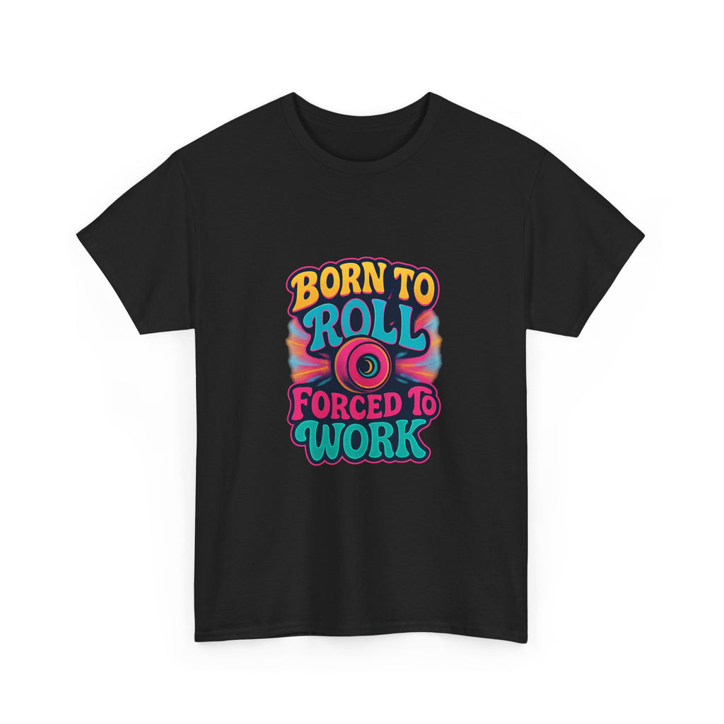 Roller Skater Born To Roll Forced To Work T-Shirt
