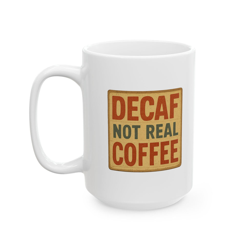 Decaf Is Just Dirty Dishwater Coffee Mug | Funny Anti Decaf Gift | Ceramic Mug