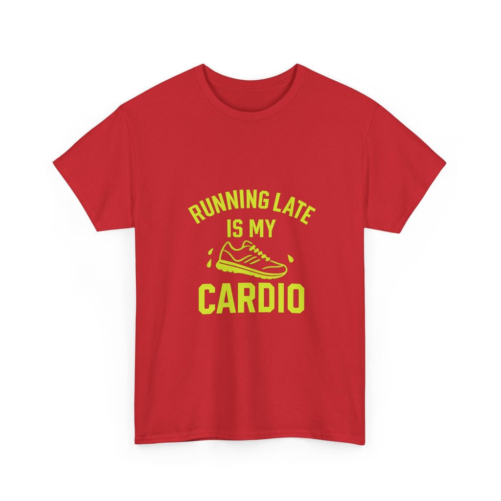 Running Late Is My Cardio T-Shirt | Unique Gift | Graphic Tee
