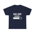 Dad Joke Loading T-Shirt | Gift for Dad | Graphic Tee