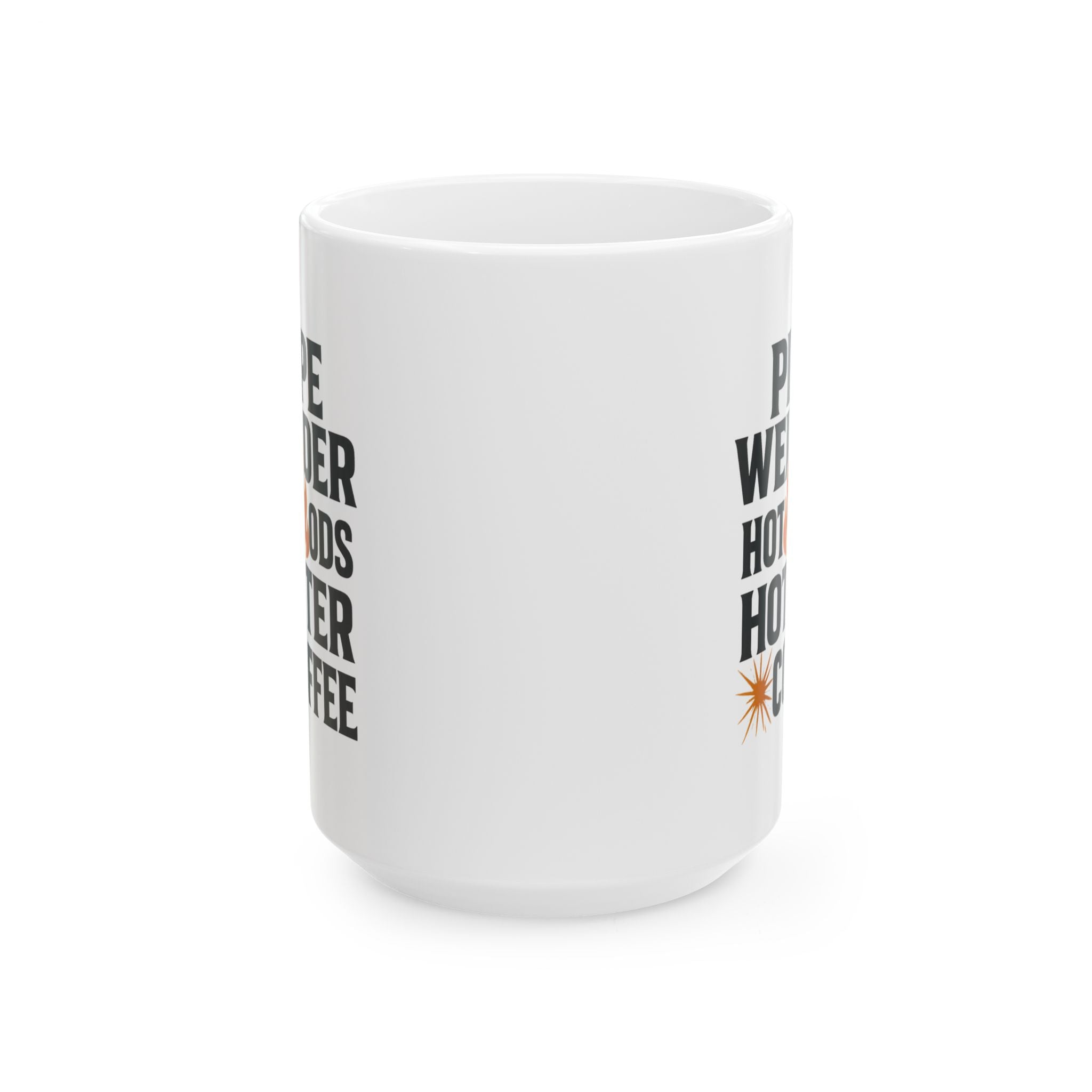 Pipe Welder Hot Rods And Hotter Coffee Coffee Mug | Coffee Lover Gift | Ceramic Mug