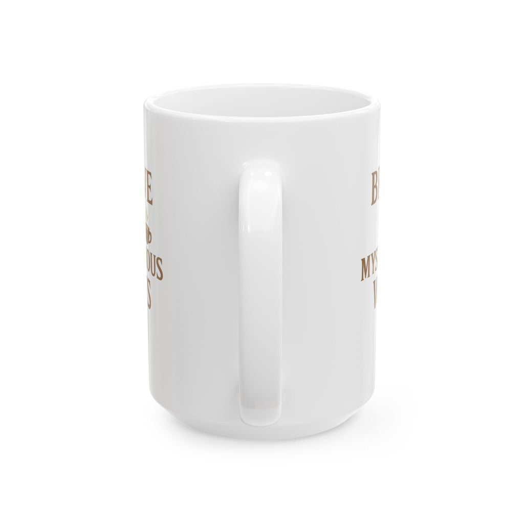 Decaf Drinker Brave In Mysterious Ways Coffee Mug | Unique Gift | Ceramic Mug