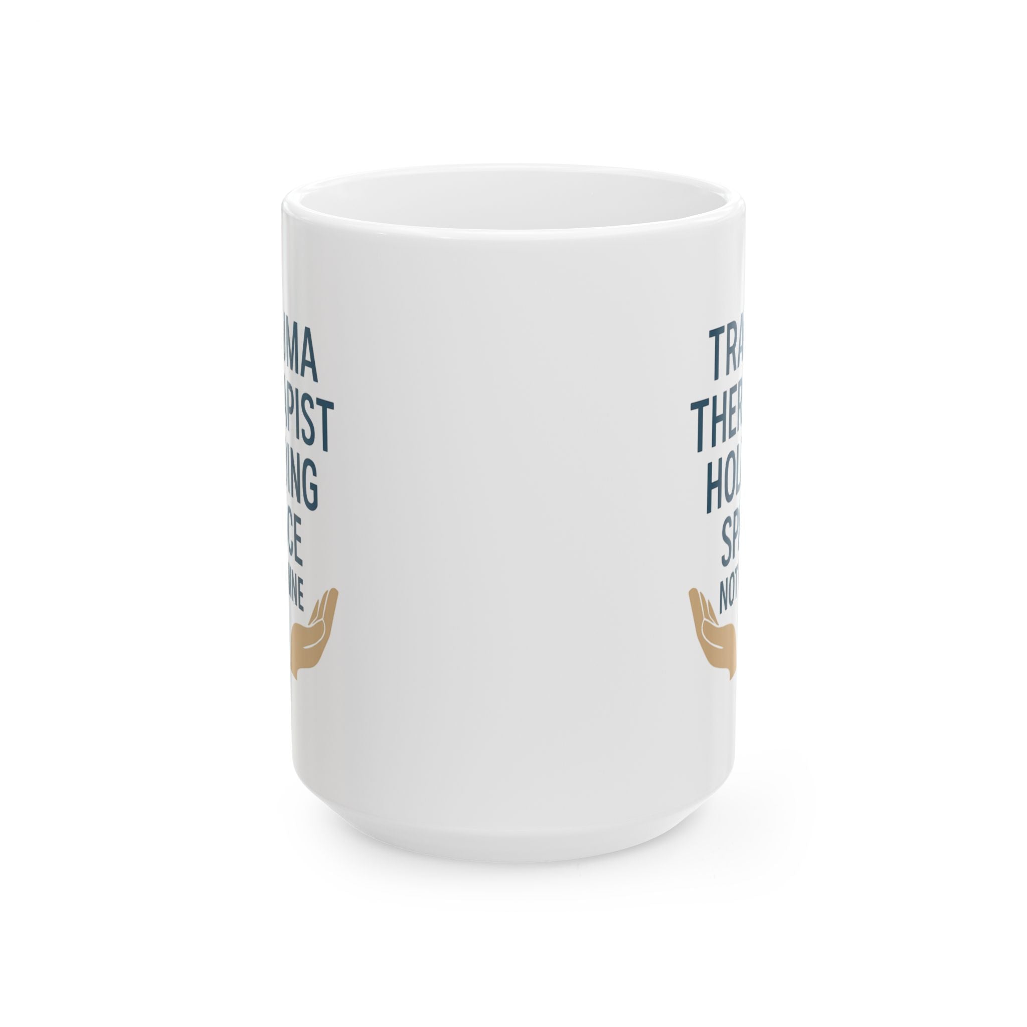 Trauma Therapist Holding Space Not Taking It Home Coffee Mug | Unique Gift | Ceramic Mug