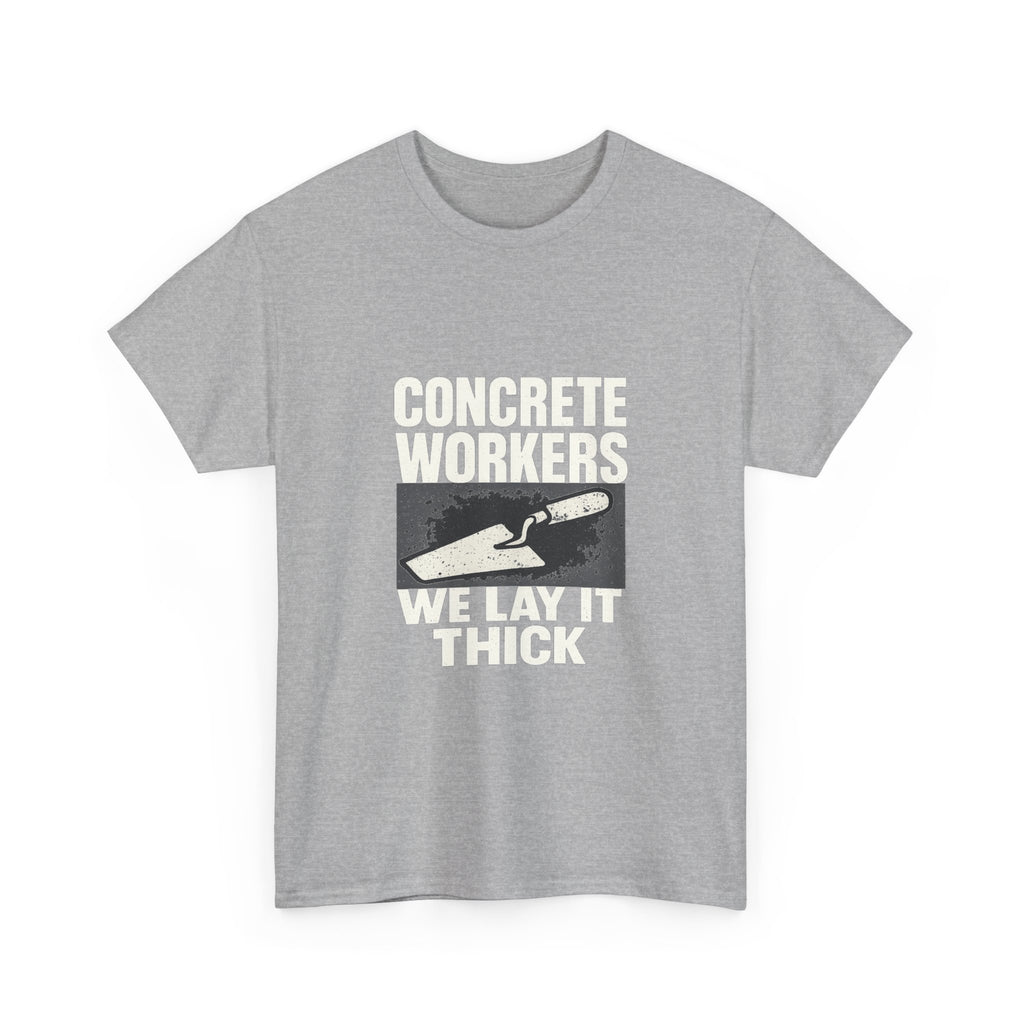 Concrete Worker We Lay It Thick T-Shirt | Unique Gift | Graphic Tee