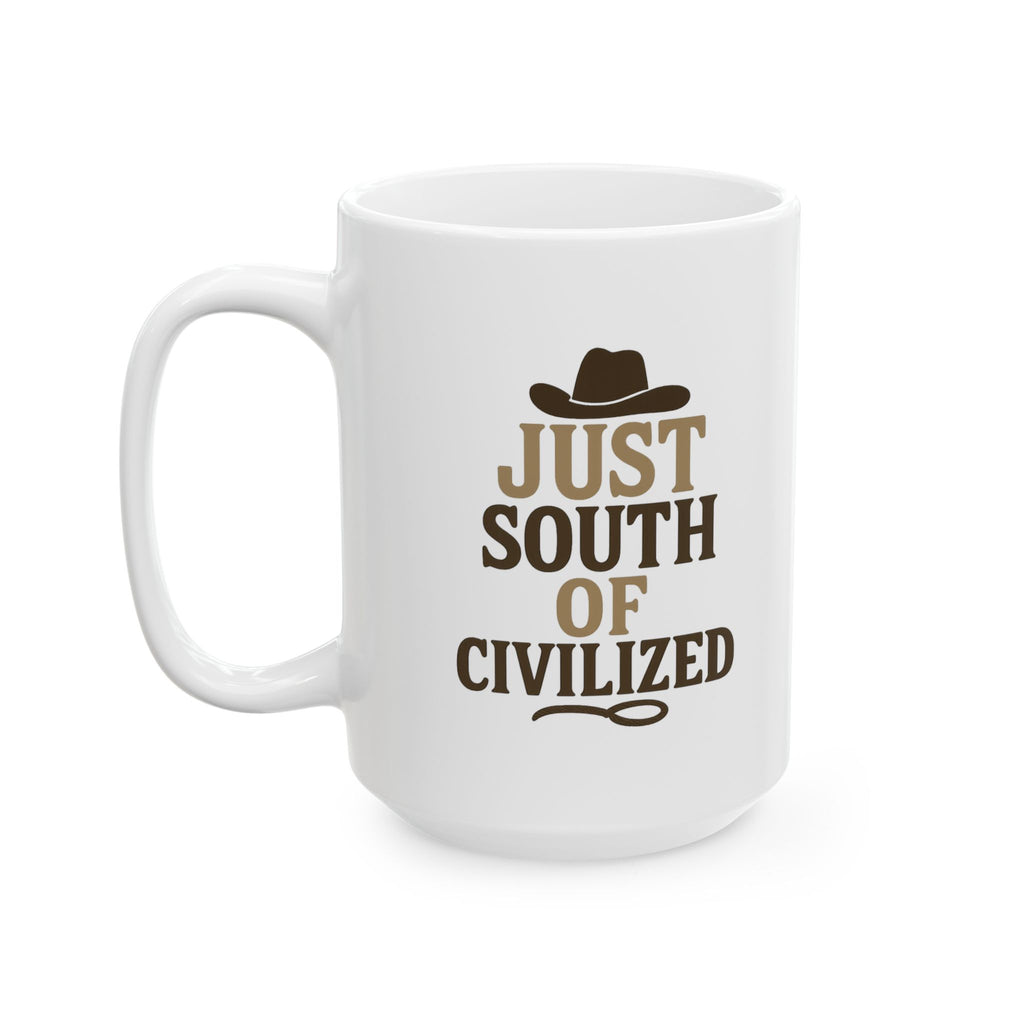 Cowboy Just South Of Civilized Coffee Mug | Unique Gift | Ceramic Mug