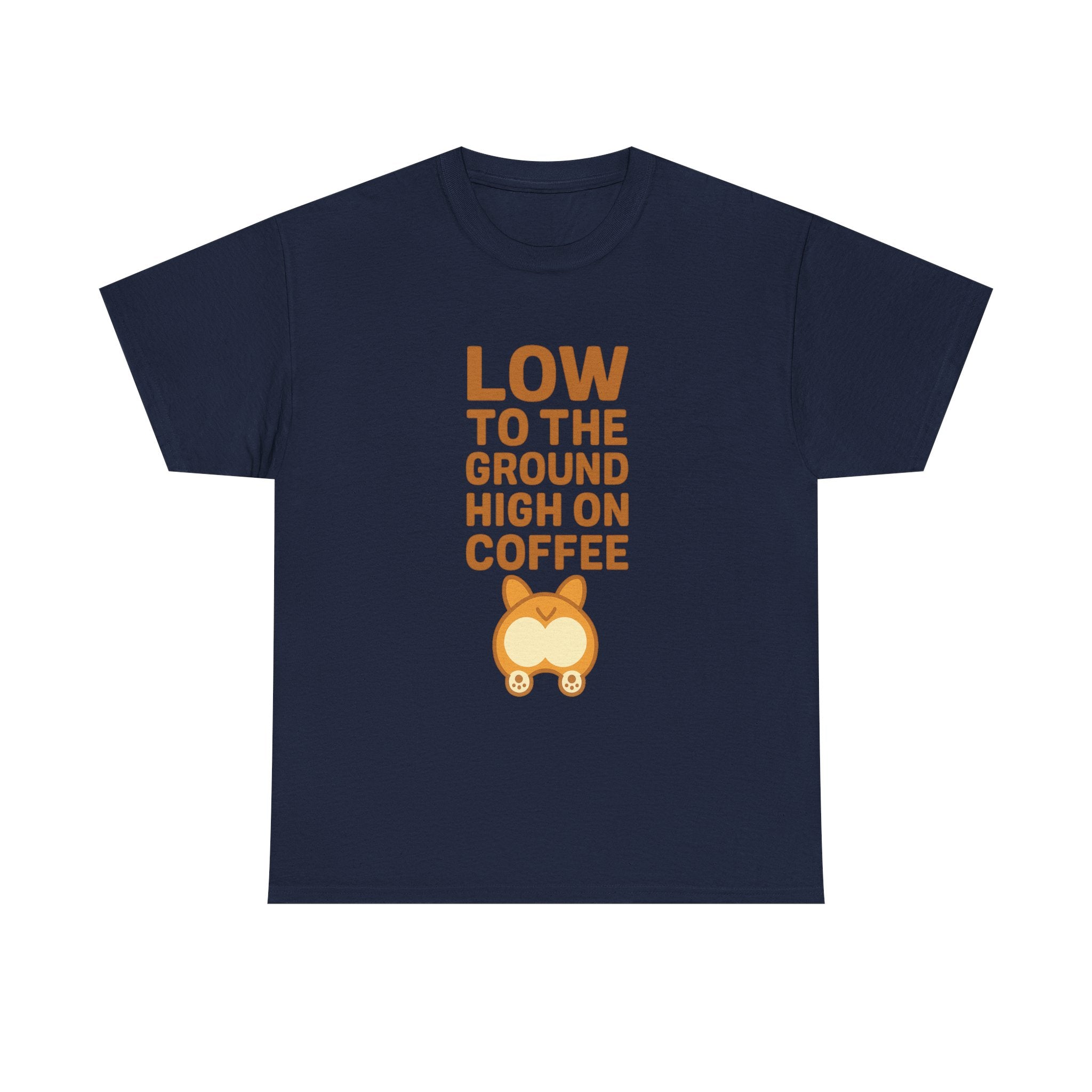 Corgi Dad Low To The Ground High On Coffee T-Shirt | Gift for Dad | Graphic Tee
