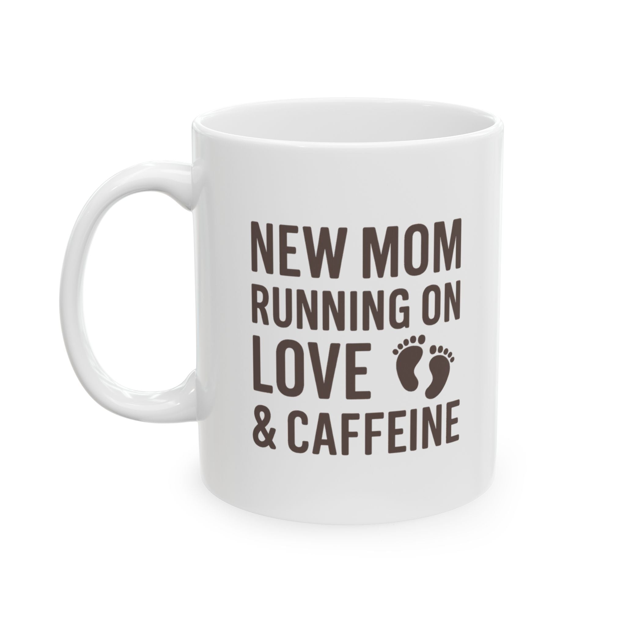New Mom Running On Love And Caffeine Coffee Mug | Gift for Mom | Ceramic Mug