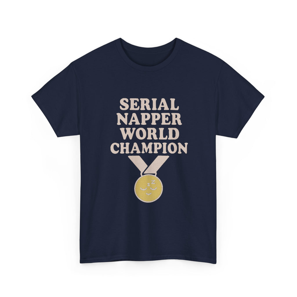 Serial Napper World Champion T-Shirt | Unique Gift | Graphic Tee