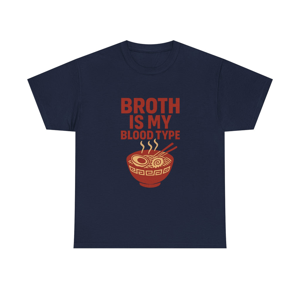 Ramen Obsessed Broth Is My Blood Type T-Shirt | Unique Gift | Graphic Tee