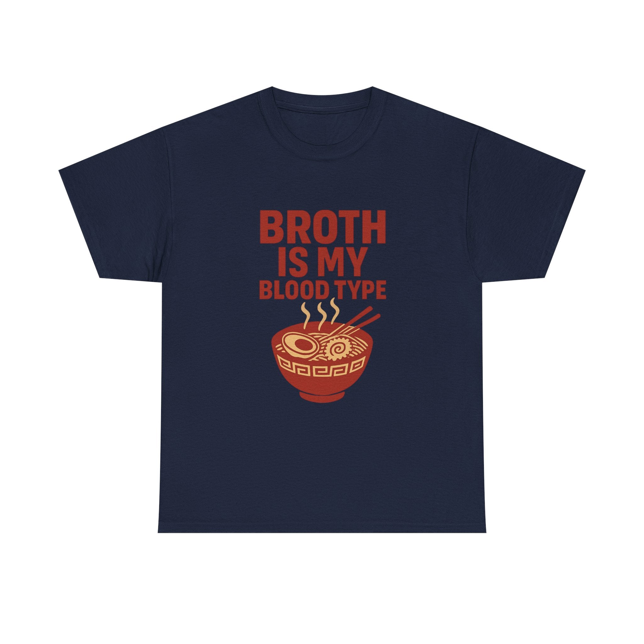 Ramen Obsessed Broth Is My Blood Type T-Shirt | Unique Gift | Graphic Tee