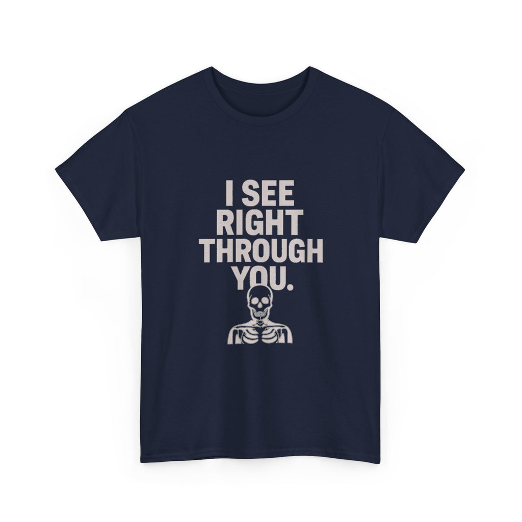 Radiologist I See Right Through You T-Shirt | Unique Gift | Graphic Tee