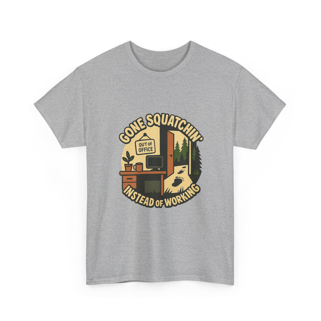 Gone Squatchin Instead Of Working T-Shirt | Unique Gift | Graphic Tee