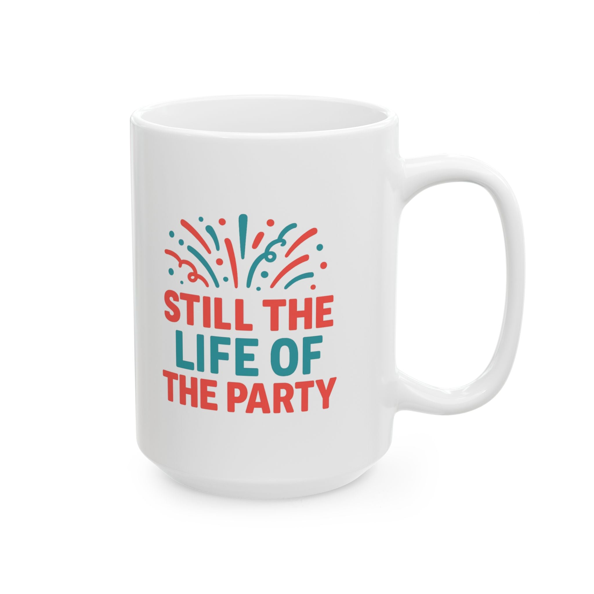 Sober Curious Still The Life Of The Party Coffee Mug | Unique Gift | Ceramic Mug