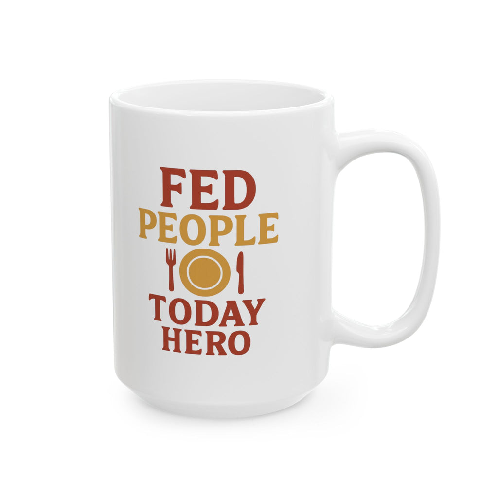 Restaurant Worker Fed People Today Hero Coffee Mug | Unique Gift | Ceramic Mug