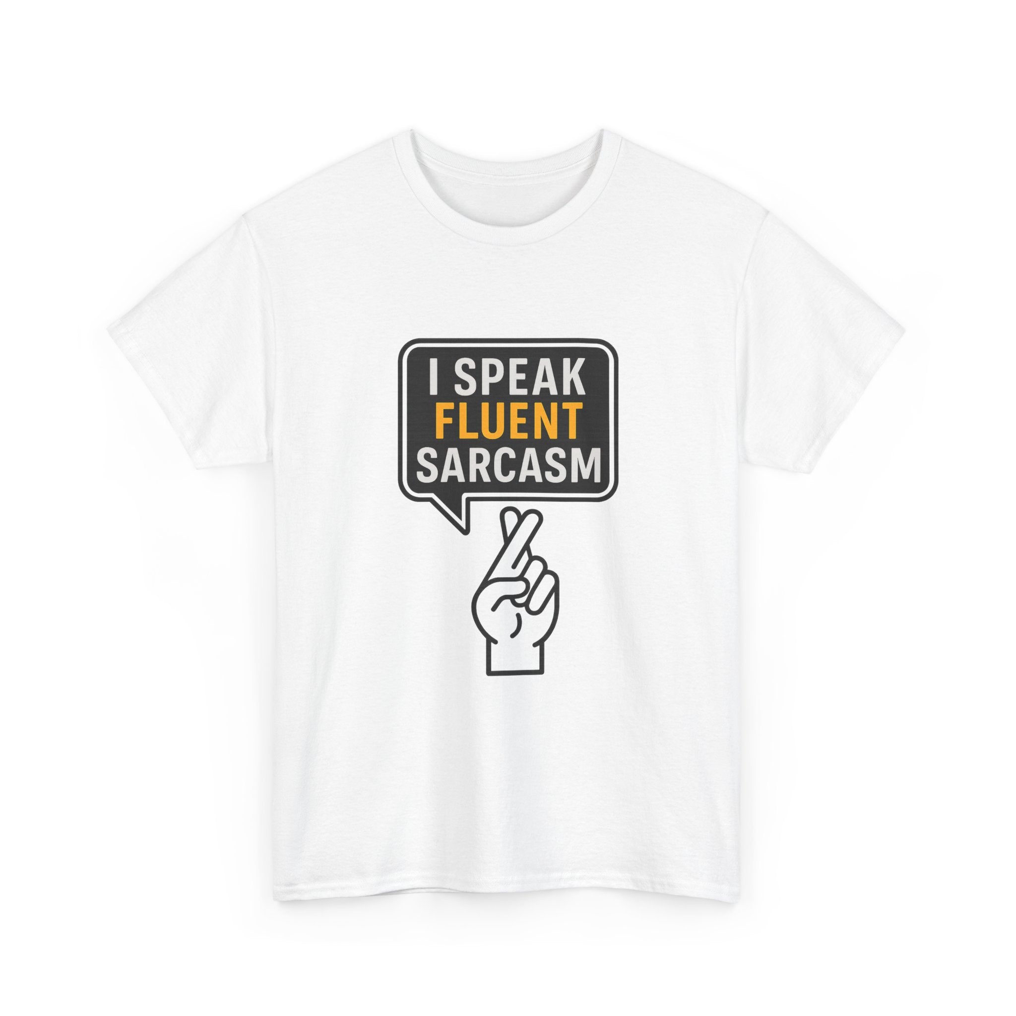 I Speak Fluent Sarcasm T-Shirt | Unique Gift | Graphic Tee