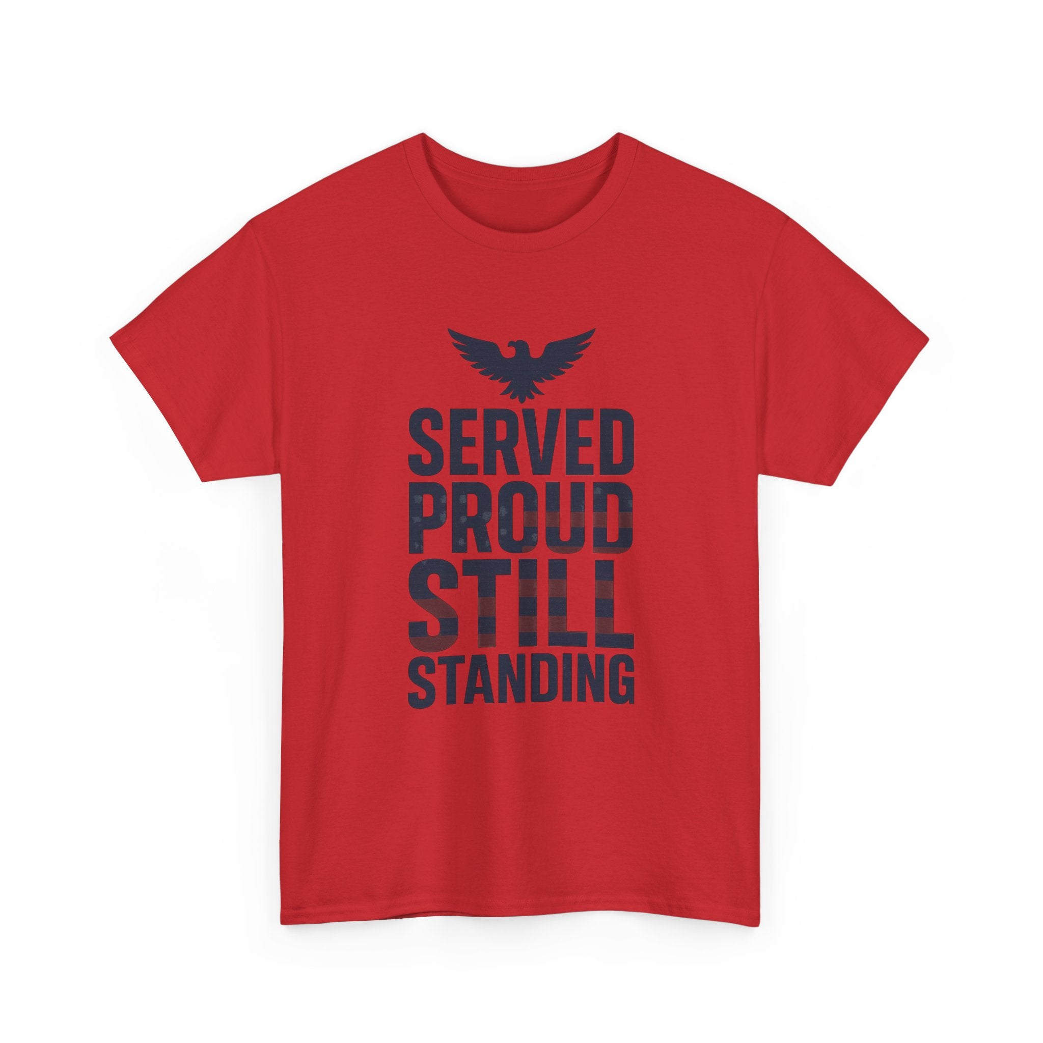 Veteran Served Proud Still Standing T-Shirt | Veteran Gift | Graphic Tee