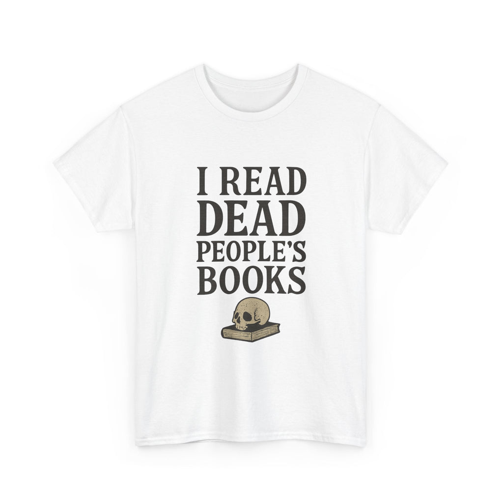 I Read Dead People Books T-Shirt | Unique Gift | Graphic Tee