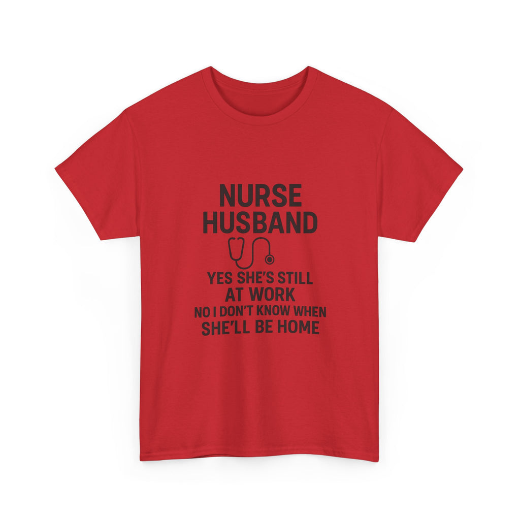 Nurse Husband Yes Shes Still At Work T-Shirt | Nurse Gift | Graphic Tee