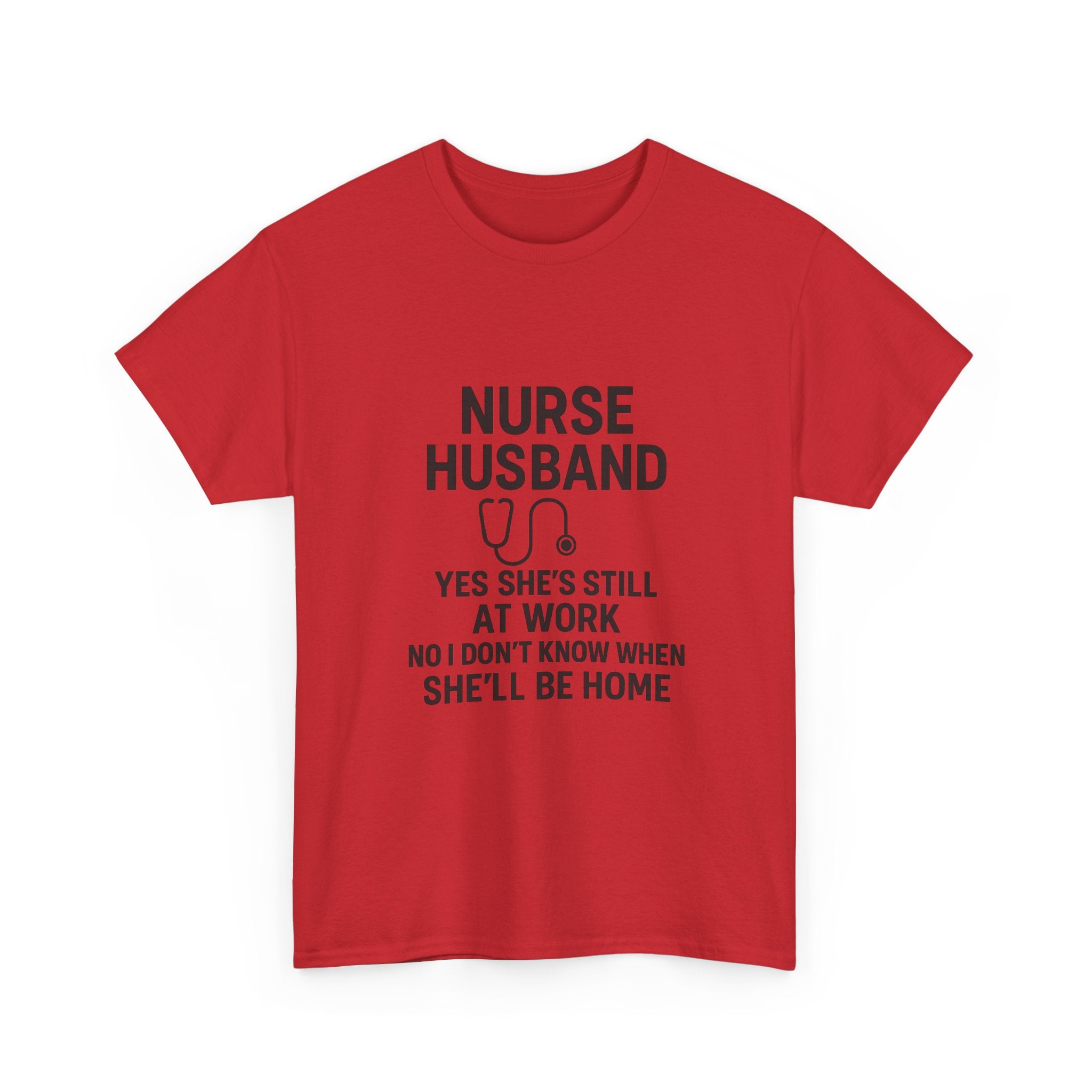 Nurse Husband Yes Shes Still At Work T-Shirt | Nurse Gift | Graphic Tee
