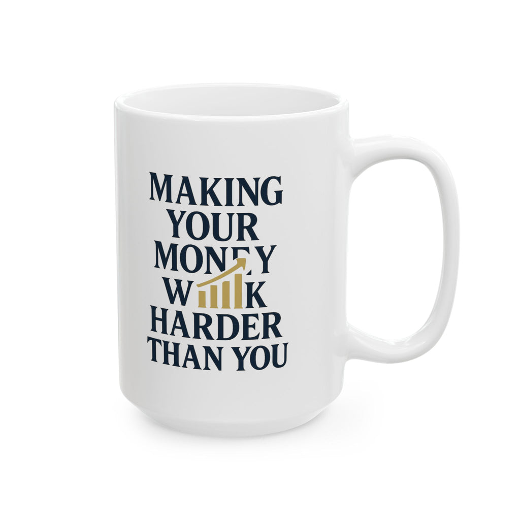 Financial Advisor Making Your Money Work Harder Than You Coffee Mug | Unique Gift | Ceramic Mug