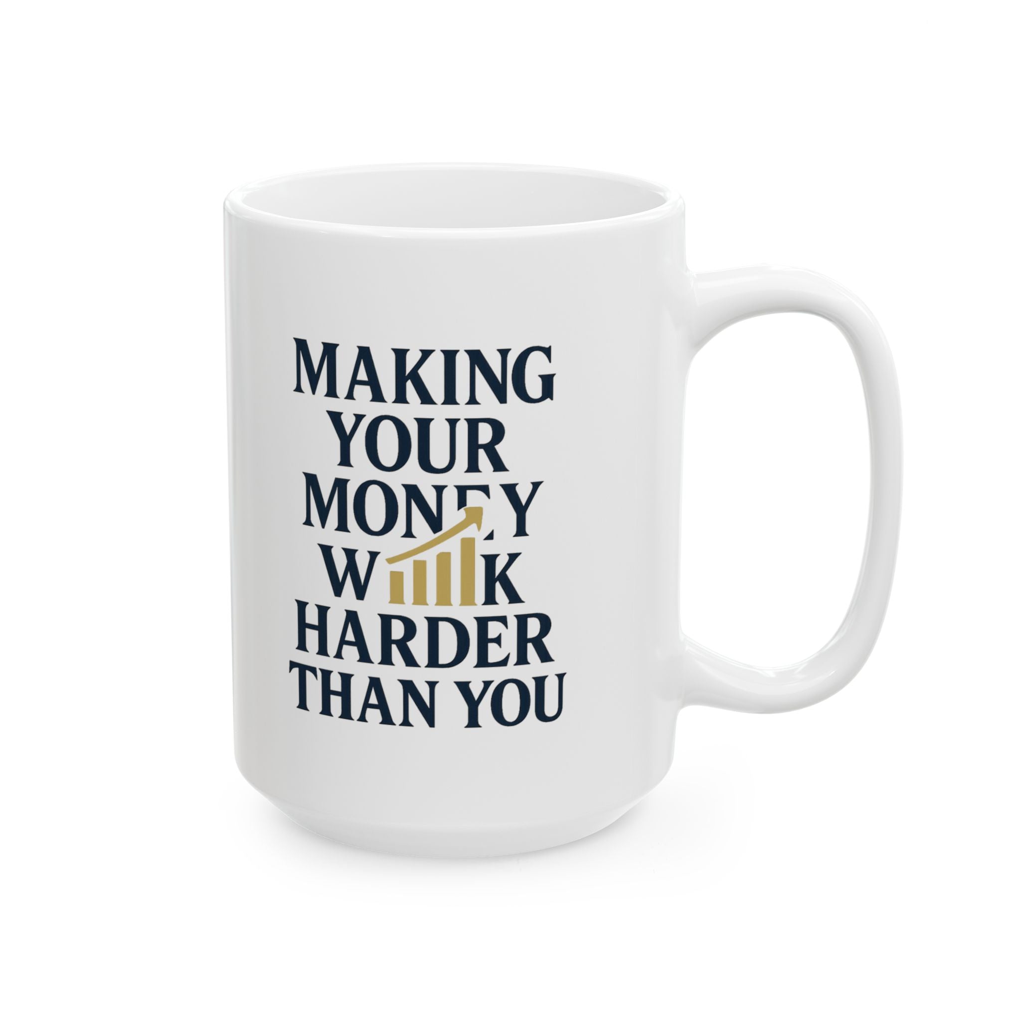 Financial Advisor Making Your Money Work Harder Than You Coffee Mug | Unique Gift | Ceramic Mug