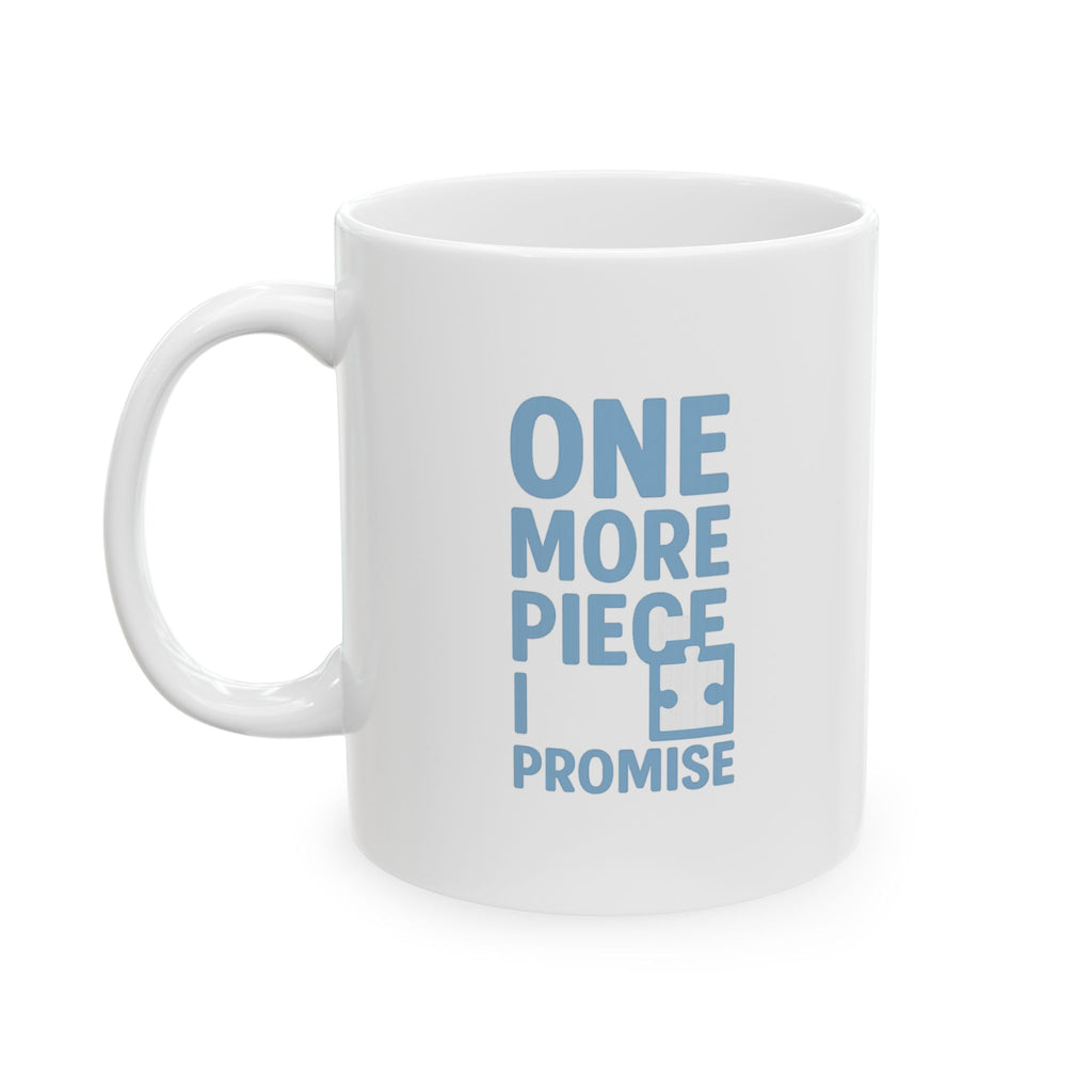 Jigsaw Puzzle Addict One More Piece I Promise Coffee Mug | Unique Gift | Ceramic Mug