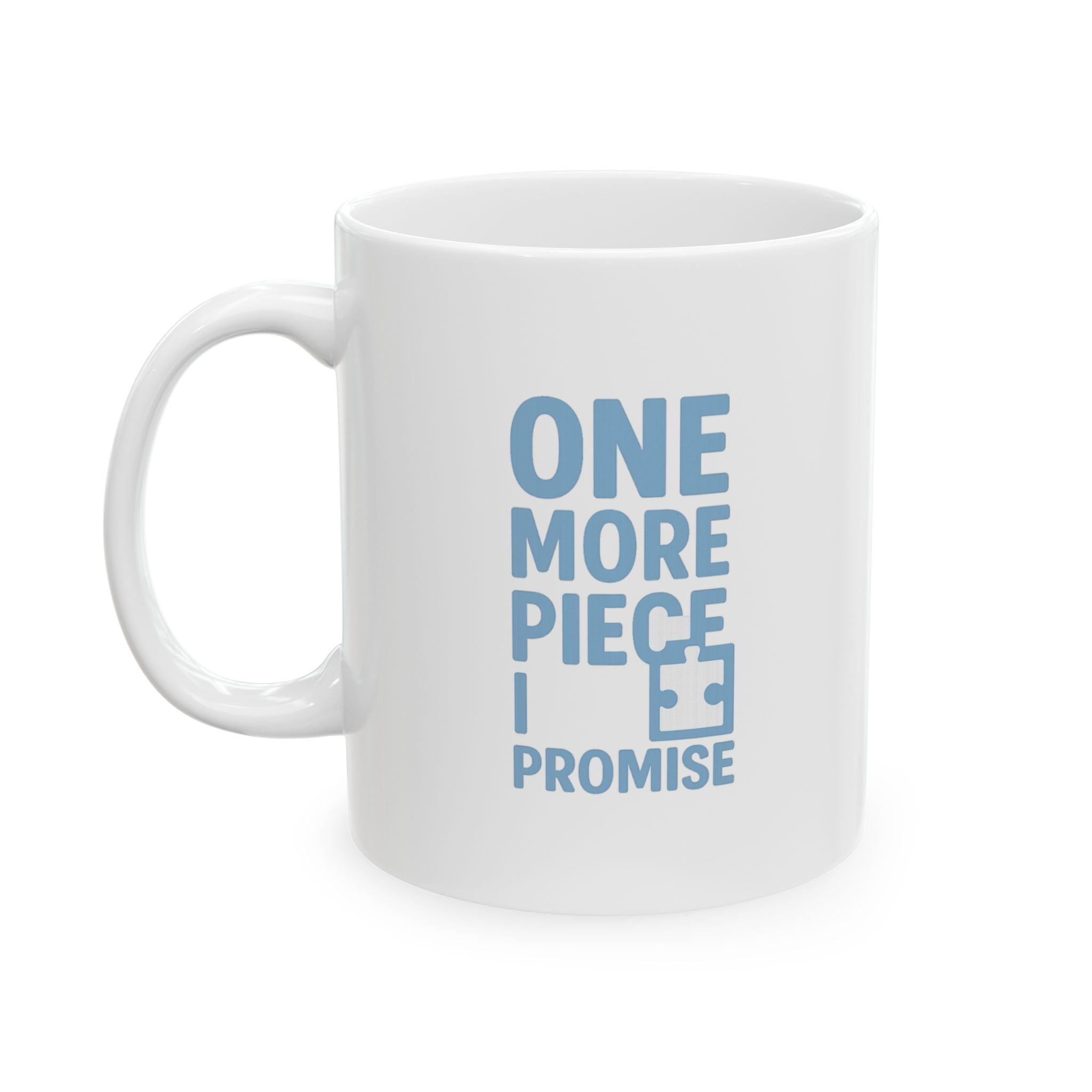 Jigsaw Puzzle Addict One More Piece I Promise Coffee Mug | Unique Gift | Ceramic Mug