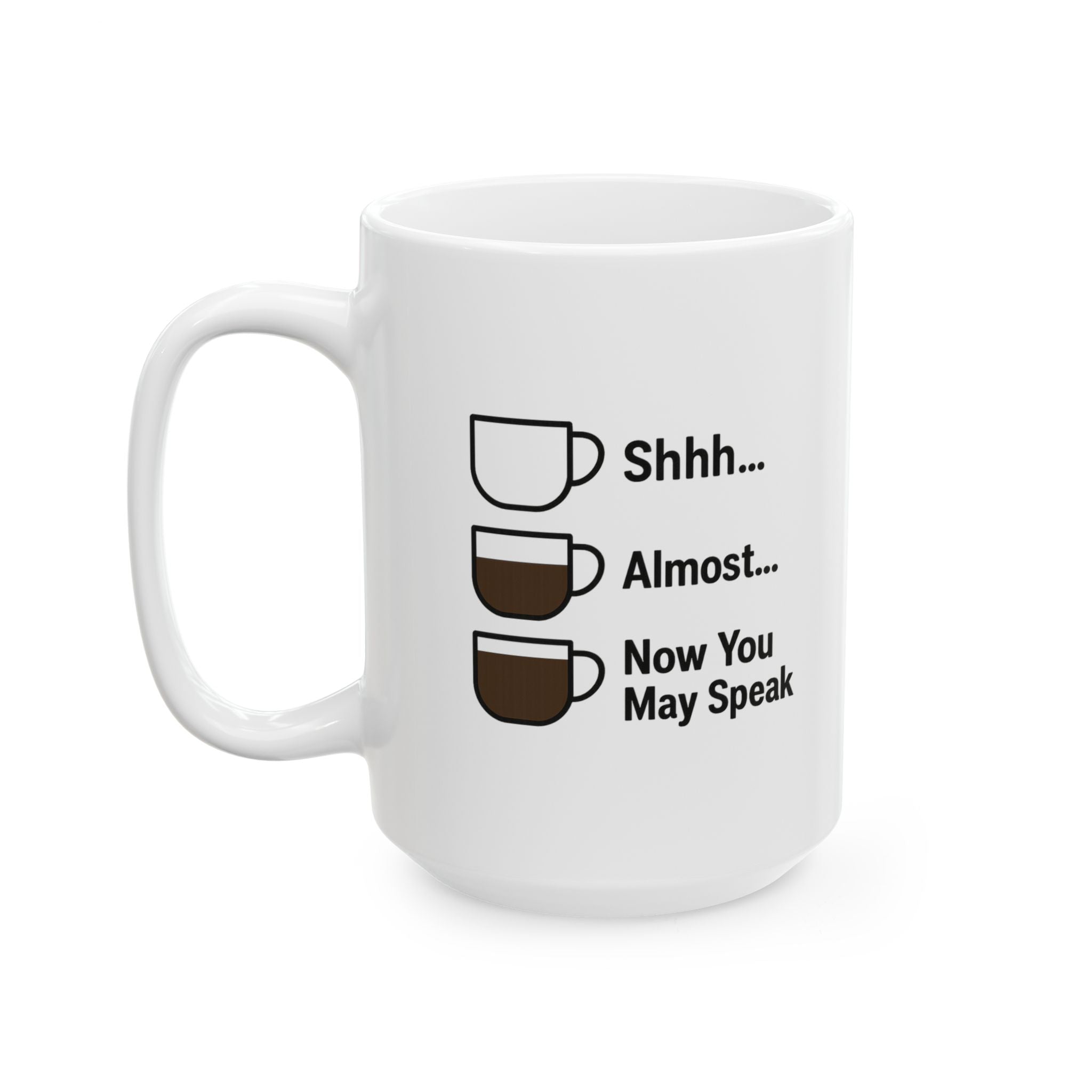 Shhh Almost Now You May Speak Coffee Coffee Mug | Coffee Lover Gift | Ceramic Mug