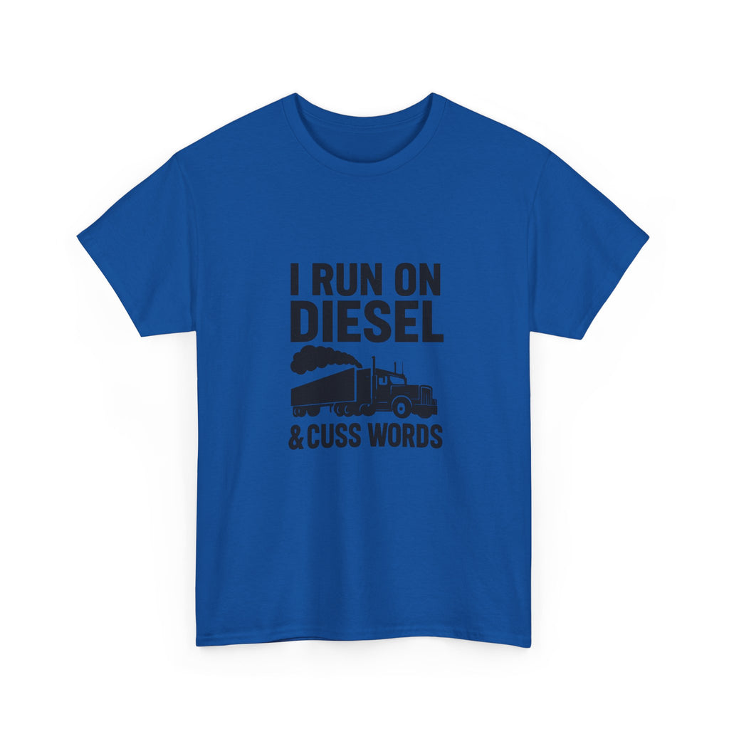 I Run On Diesel And Cuss Words Trucker T-Shirt | Unique Gift | Graphic Tee