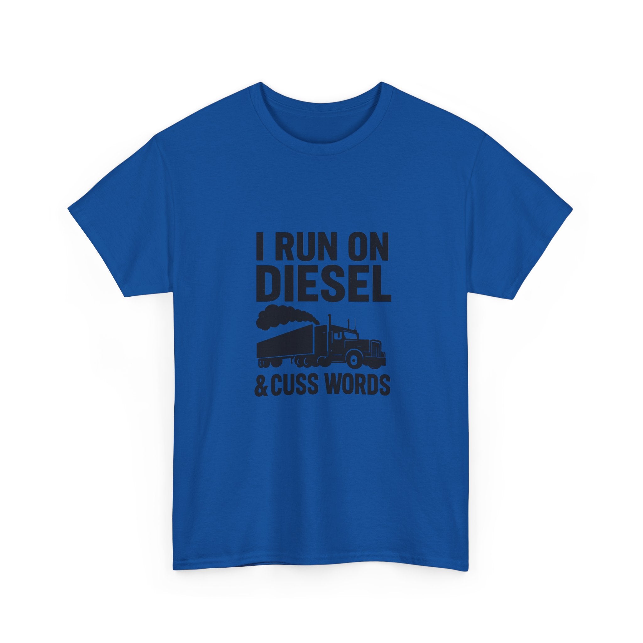 I Run On Diesel And Cuss Words Trucker T-Shirt | Unique Gift | Graphic Tee