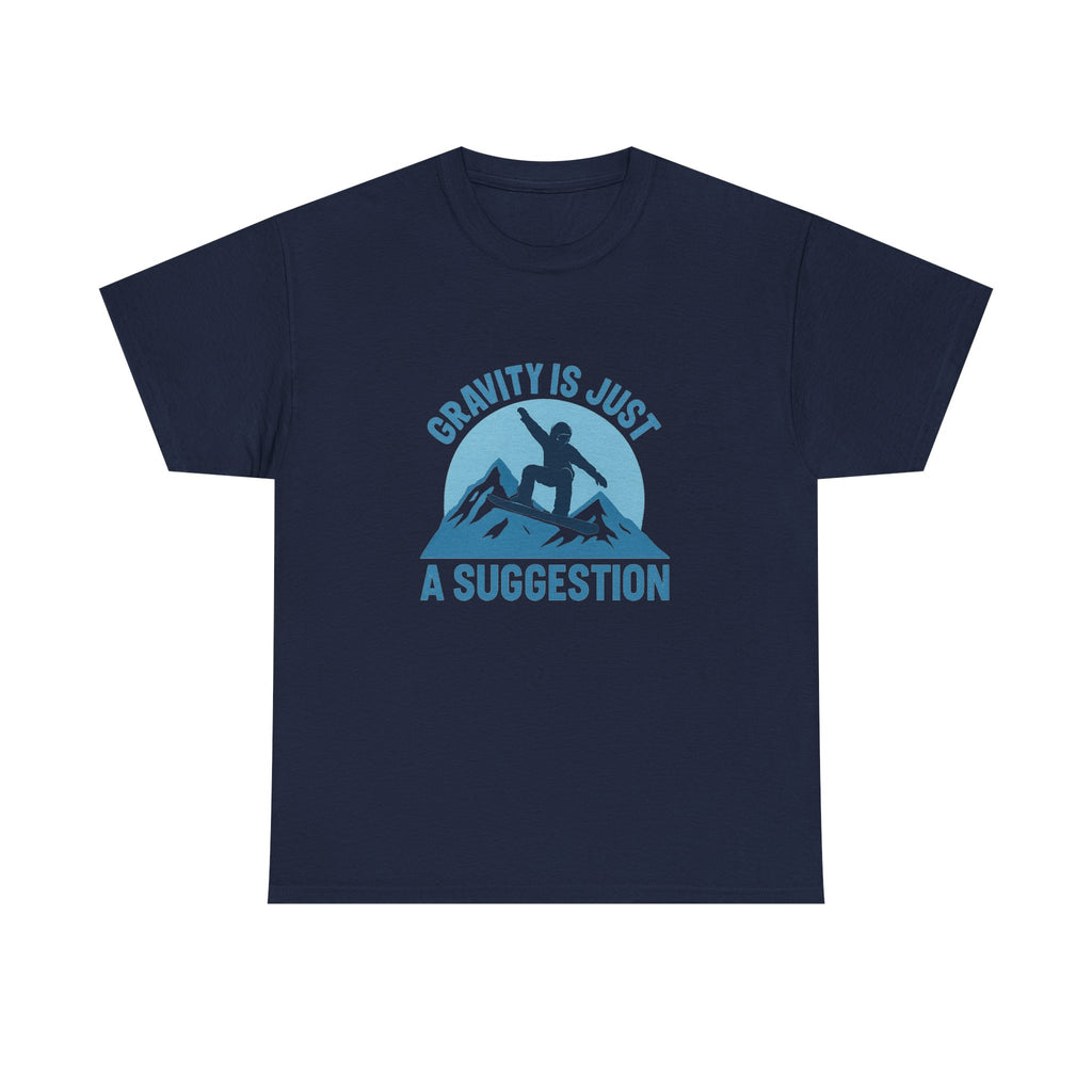 Snowboarder Gravity Is Just A Suggestion T-Shirt | Unique Gift | Graphic Tee