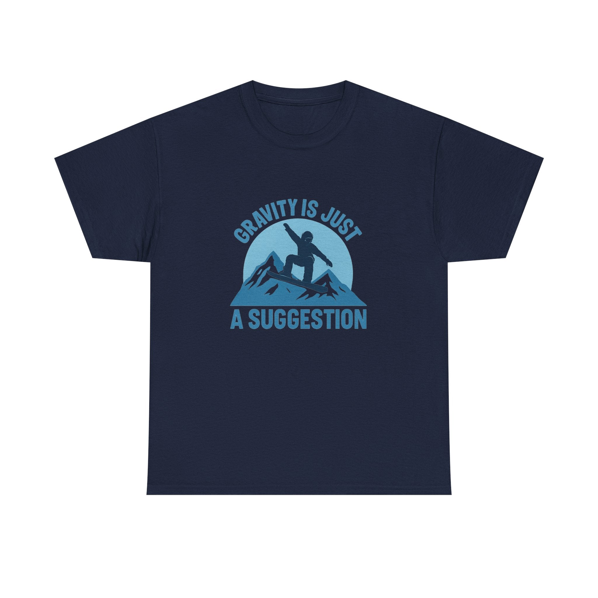 Snowboarder Gravity Is Just A Suggestion T-Shirt | Unique Gift | Graphic Tee
