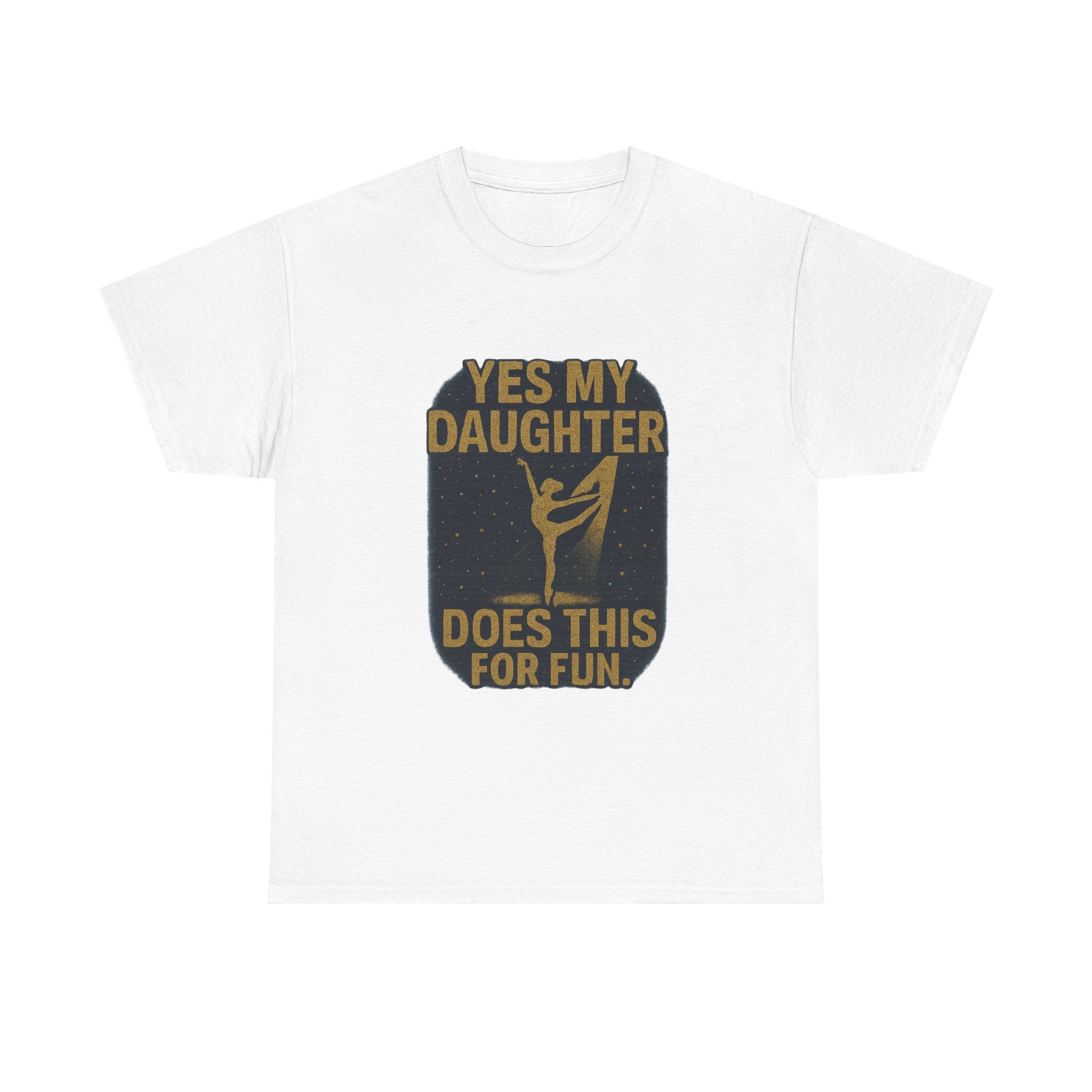 Proud Dance Dad Yes My Daughter Does This For Fun T-Shirt | Gift for Dad | Graphic Tee