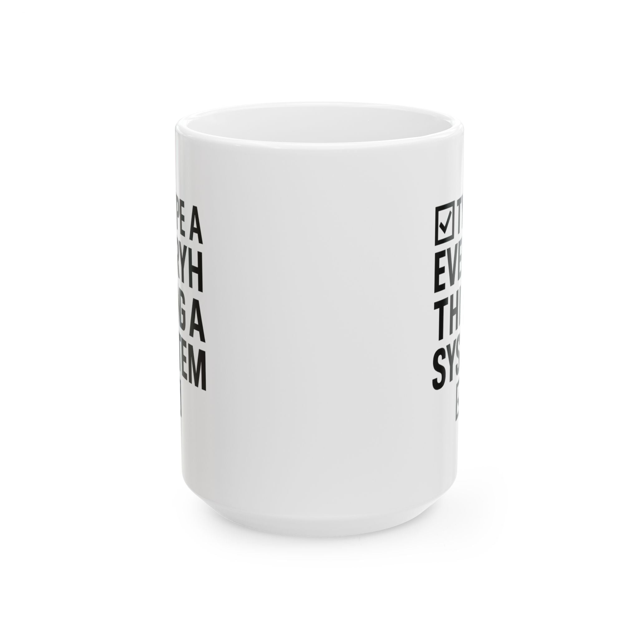 Type A Personality Everything Has A System Coffee Mug | Unique Gift | Ceramic Mug