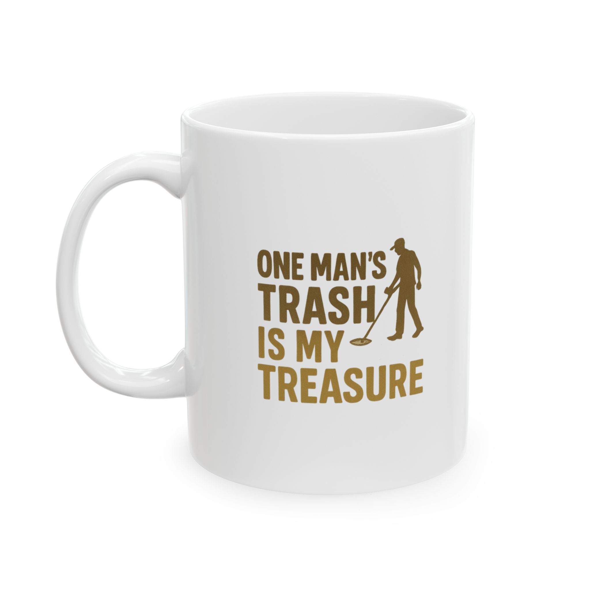 Metal Detector Hobby One Mans Trash Is My Treasure Coffee Mug | Unique Gift | Ceramic Mug