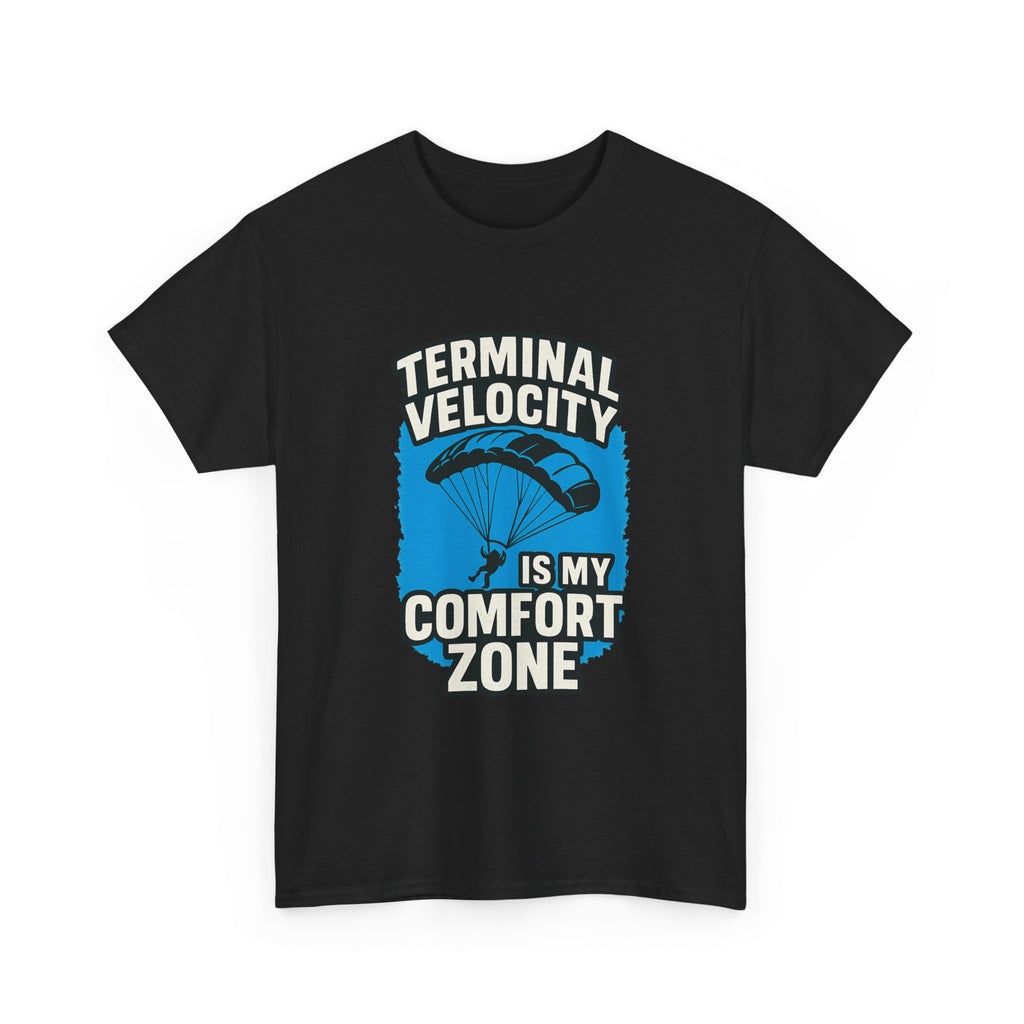 Skydiver Terminal Velocity Is My Comfort Zone T-Shirt | Unique Gift | Graphic Tee