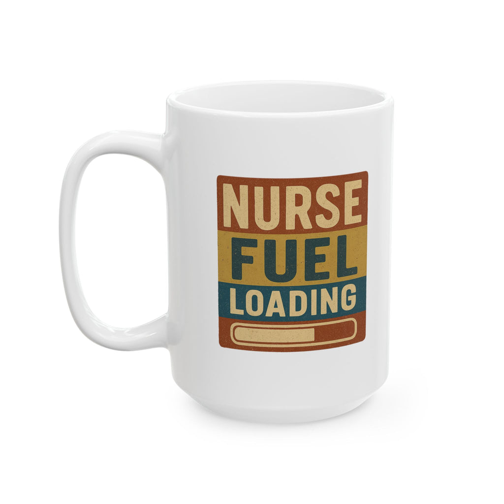 Nurse Fuel Loading Coffee Mug | Nurse Coffee Gift | Ceramic Mug