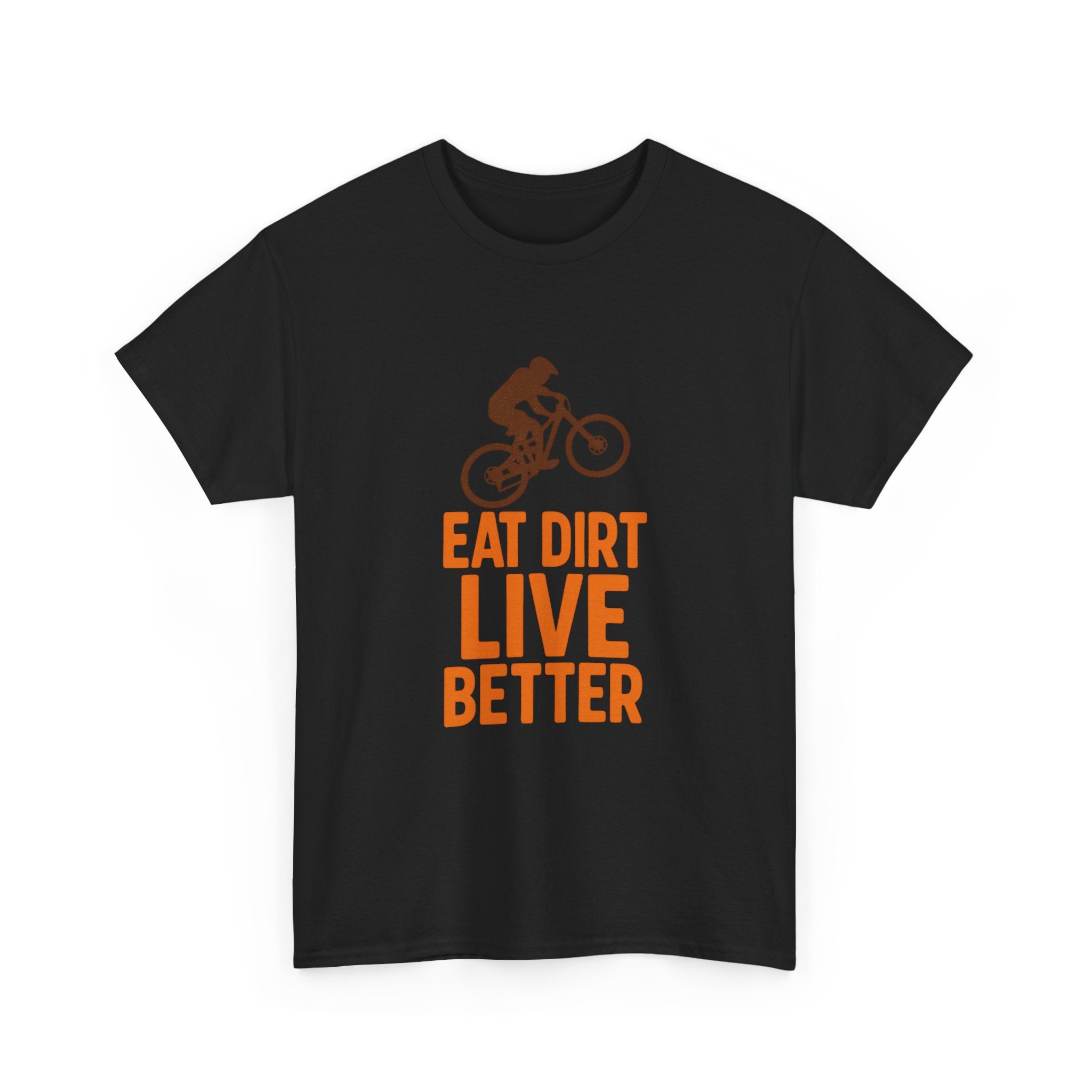 Mountain Biker Eat Dirt Live Better T-Shirt | Unique Gift | Graphic Tee
