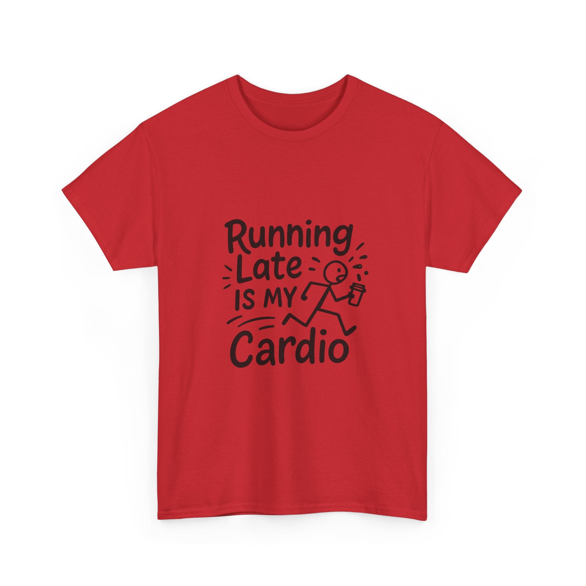 Running Late Is My Cardio Funny T-Shirt | Funny Gift | Graphic Tee