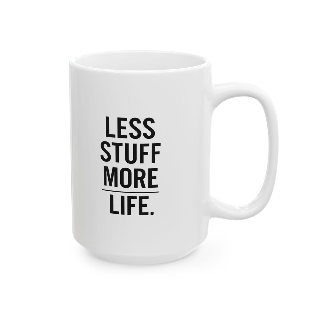Minimalist Less Stuff More Life Coffee Mug | Unique Gift | Ceramic Mug