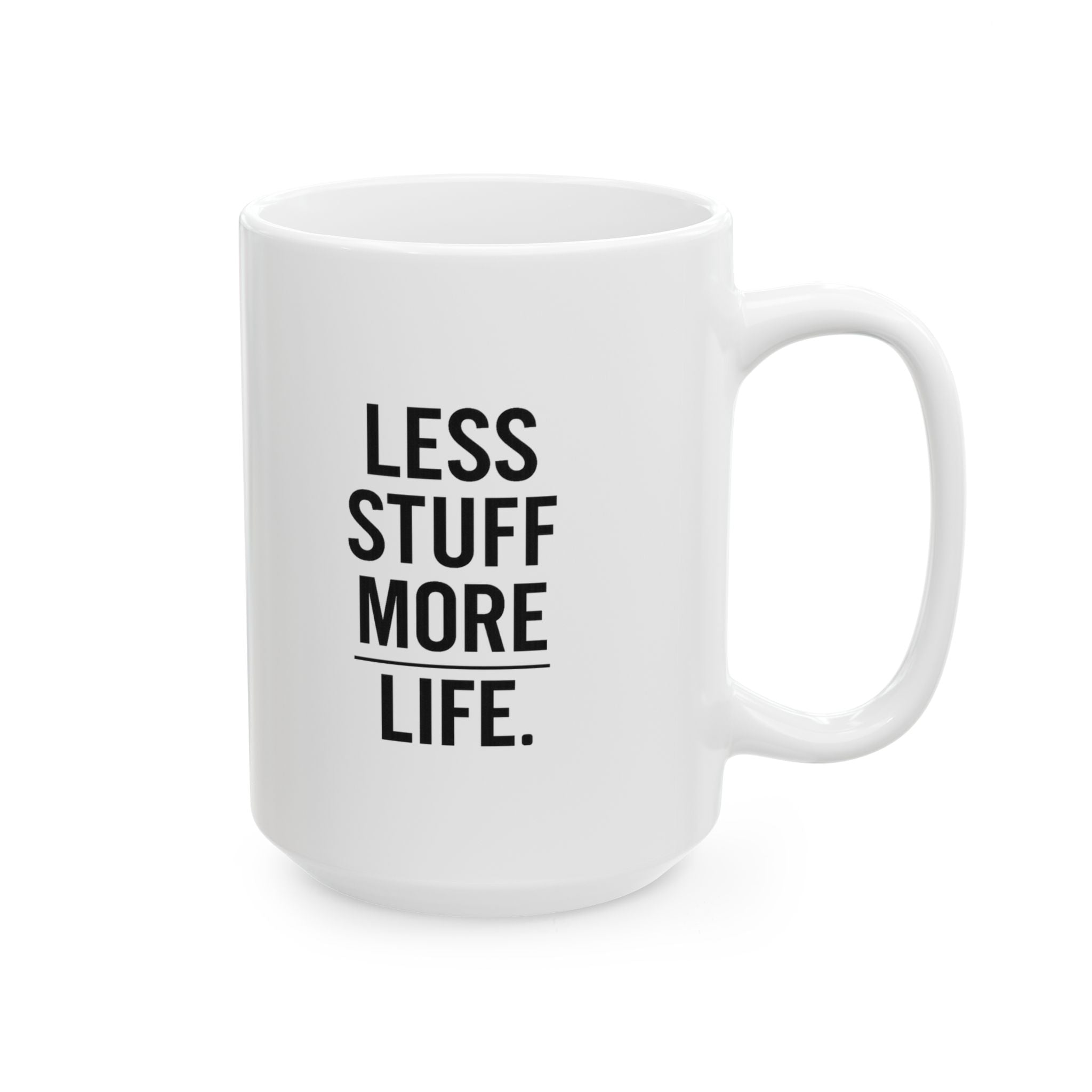 Minimalist Less Stuff More Life Coffee Mug | Unique Gift | Ceramic Mug